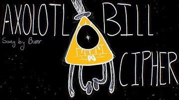 AXOLOTL // BILL CIPHER ANIMATION