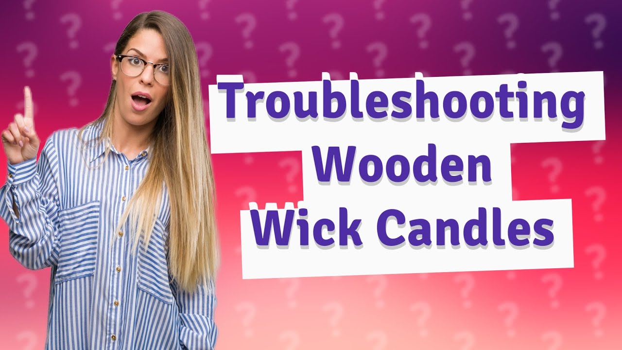 How Can I Effectively Troubleshoot My Wooden Wick Candle? YouTube