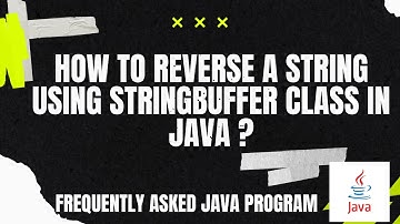 🔴Frequently Asked Java Program 03: How to #reverse a string using #StringBuffer class in #JAVA?