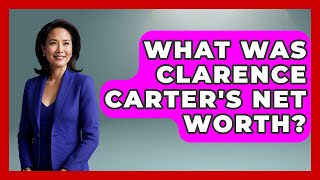 What Was Clarence Carter's Net Worth? - Jazz Music Legends
