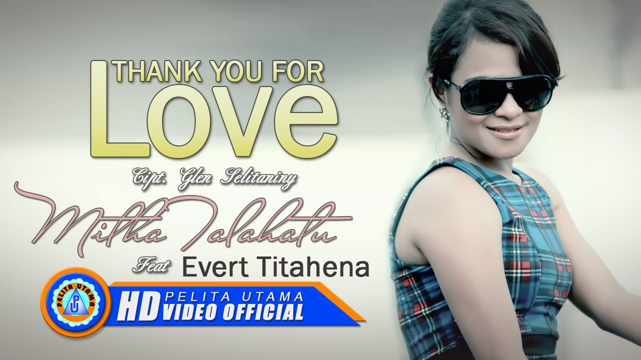 Mitha Talahatu Feat Evert Titahena - THANK YOU FOR LOVE (Official Music Video)