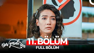 Her Yerde Sen 11. Bölüm (FULL HD)