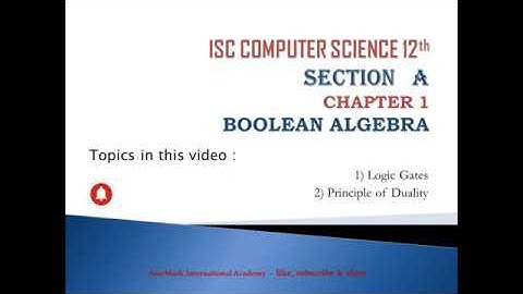 ISC Computer Science Boolean Algebra Chapter1 PART 02 ( Logic Gates, Duality)