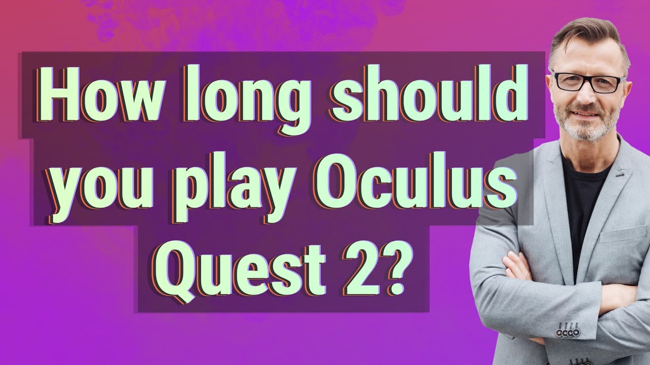 How long should you play Oculus Quest 2? - YouTube