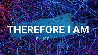 Billie Eilish - Therefore I am (Lyrics)