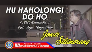 Lagu Batak Romantis 2019 - Hu Haholongi Do Ho Lirik & Terjemahan - Jonar Situmorang