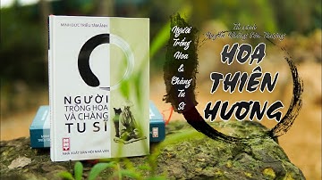 Phần 4. Hoa Thiên Hương | Người Trồng Hoa Và Chàng Tu Sĩ | Minh Đức Triều Tâm Ảnh