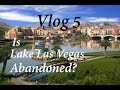 Las Vegas Vlog 5 Lake Las Vegas Abandoned
