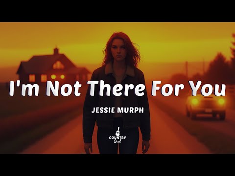 Jessie Murph I M Not There For You Lyrics
