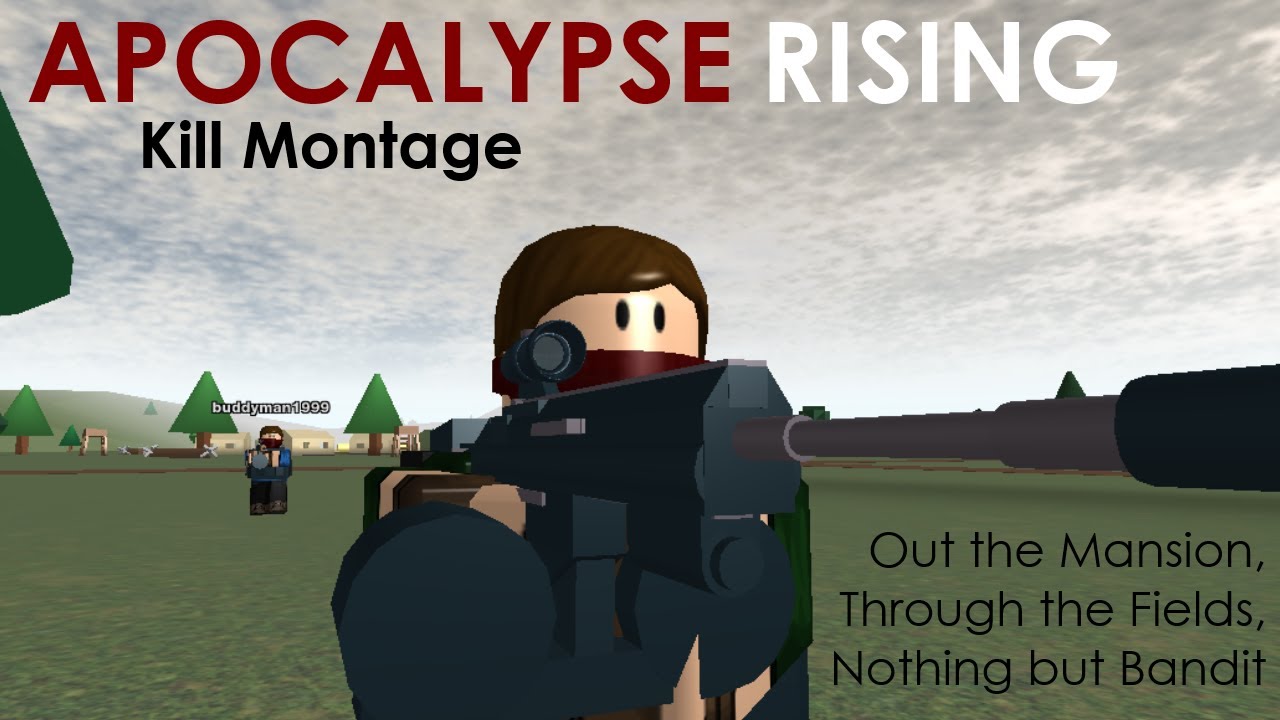 Roblox Apocalypse Rising Kill Montage Out The Mansion Through The Fields Nothing But Bandit Youtube - roblox apocalypse rising bandit youtube