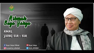 Amal yang Sia - sia | Hikmah Buya Yahya