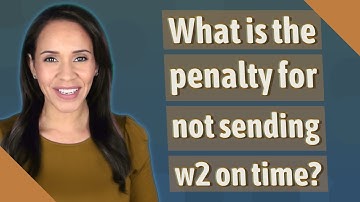 What is the penalty for not sending w2 on time?