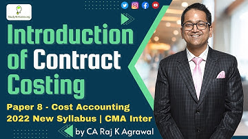 Introduction of Contract Costing | CMA Inter 2022 Syllabus | Cost Accounting by CA Raj K Agrawal