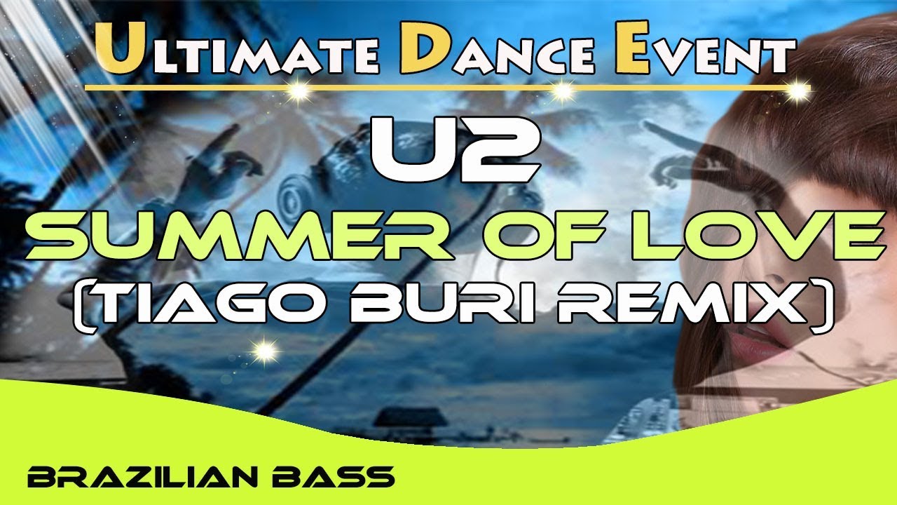 U2 - Summer Of Love (Tiago Buri Remix) edmond oklahoma