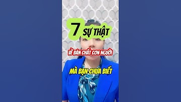 7 Sự Thật Về Bản Chất Con Người Mà Bạn Chưa Biết #SựThậtCuộcSống #HiểuNgườiHiểuMình #KhônNgoanMàSống