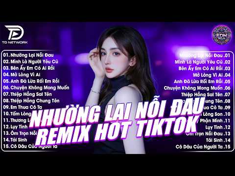 Nhường Lại Nỗi Đau Remix ♫ BXH Nhạc Trẻ EDM Hot Trend 2026 - Top 15 Bản TRIỆU VIEW Gây Bão 2026