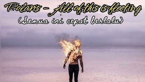 Polaris - All of This Is Fleeting Lyrics | Lirik Lagu Terjemahan | Semua Ini Cepat Berlalu