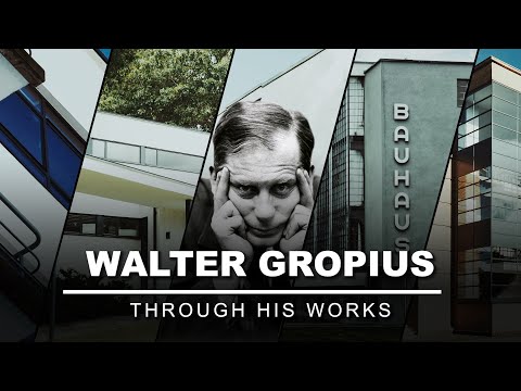 Walter Gropius Through His Works