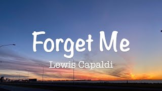 Video thumbnail of "Forget Me - Lewis Capaldi (Lyrics)"