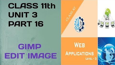 CLASS 11th ||UNIT_3_PART_16||WEB APPLICATION||MULTIMEDIA DESIGN-GIMP