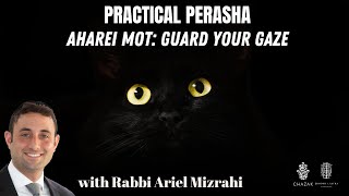 Aharei Mot: Guard Your Gaze