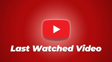 Last Watched Video :  How to Find Recently Watched Video on YouTube
