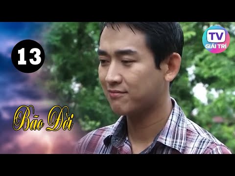 Bão Đời – Tập 13 | Vietnamese Dramas | GTTV Phim Hay Việt Nam