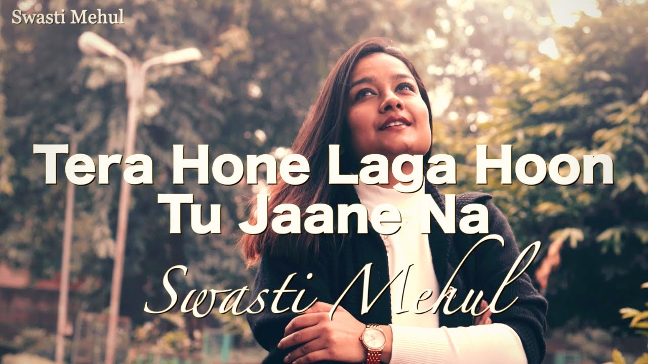 Nigahon  Mein Dekho Meri  Swasti Mehul  Tera Hone Laga Hoon x Tu Jaane Na