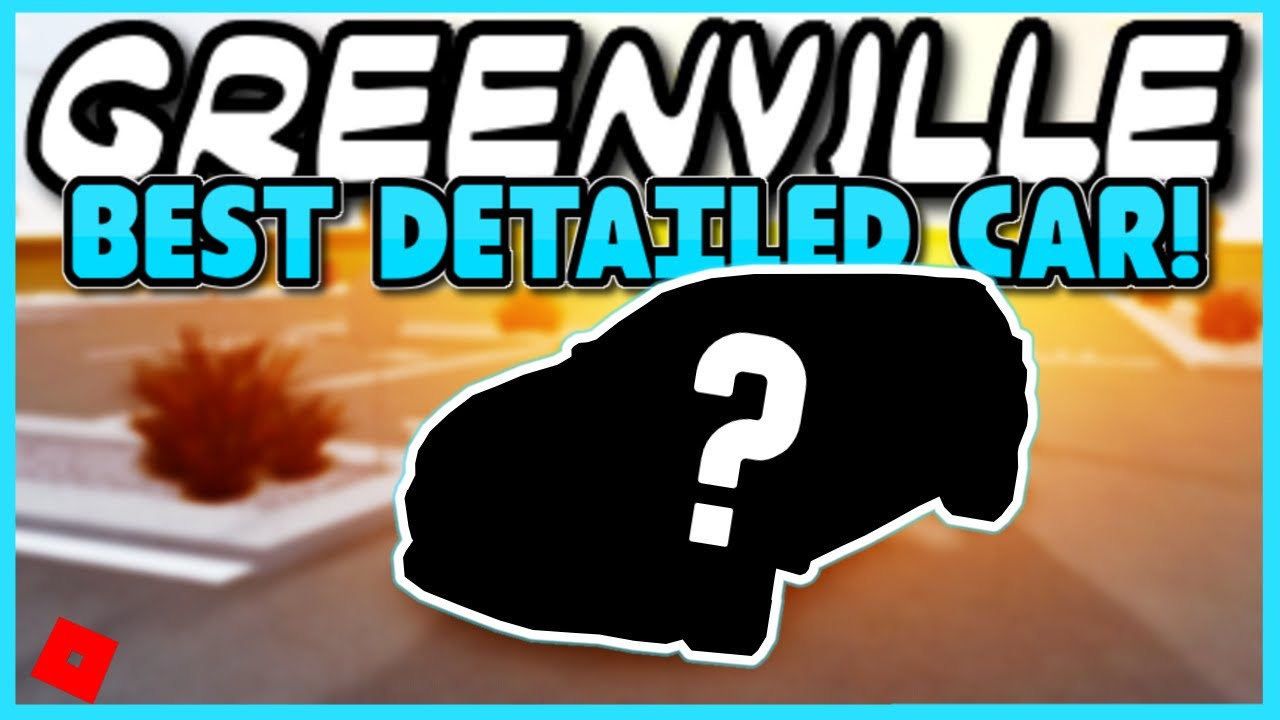 BEST DETAILED CAR In The Greenville REVAMP! ROBLOX Greenville Revamp YouTube