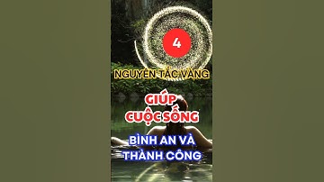 4 NGUYÊN TẮC VÀNG GIÚP CUỘC SỐNG BÌNH AN VÀ THÀNH CÔNG