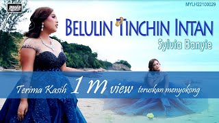 SYLVIA BANYIE Belulin Tinchin Intan (OFFICIAL MV )