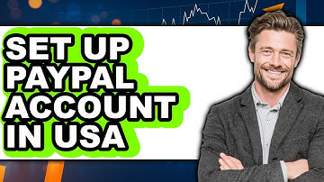 How to Set Up PayPal Account in USA (Updated 2025)