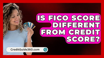 Is FICO Score Different From Credit Score? - CreditGuide360.com