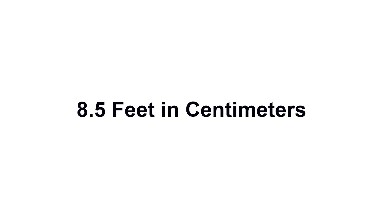 8 4 Feet In Cm How To Convert 8 4 Feet ft In Centimeters cm YouTube 8-4-feet-in-cm-how-to-convert-8-4-feet-ft-in-centimeters-cm-youtube