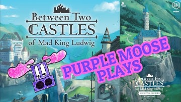 Purple Moose Plays...Between Two Castles of Mad King Ludwig w/ Secrets & Soirees Expansion (solo)