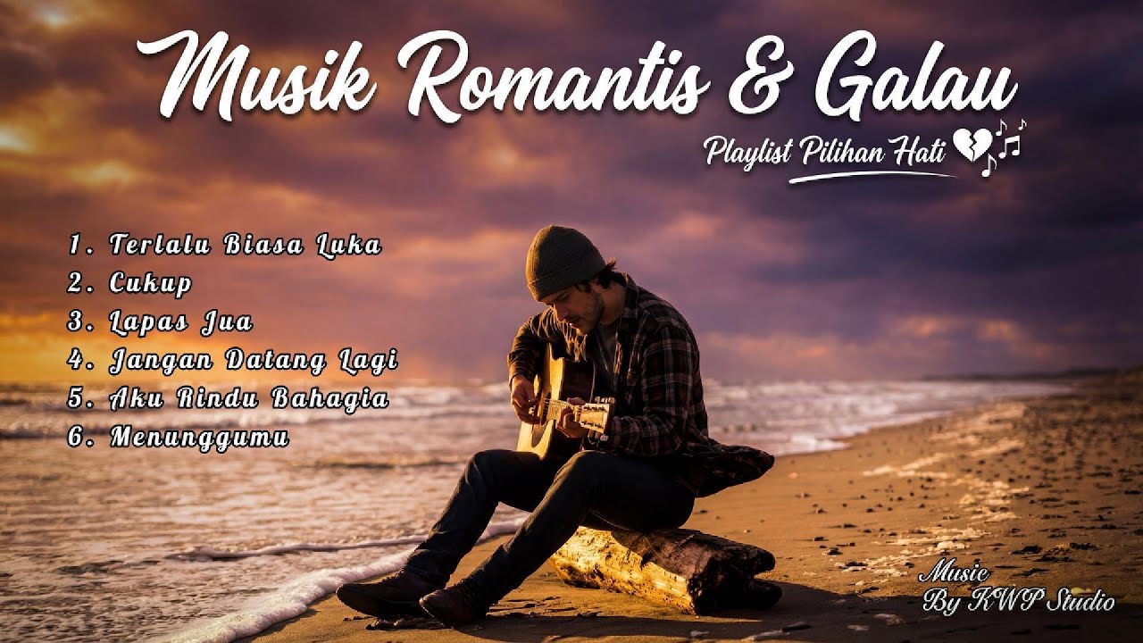 Playlist Musik Romantis dan Galau 2025