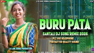 Buru Pata Santali Dj Remix 2026 || New Santali Dj song 2026 || Dj Anil Remix Production 