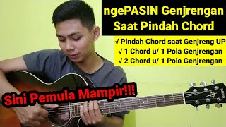 NGEPASIN GENJRENGAN SAAT PINDAH CHORD / PEMULA LANGSUNG PAHAM