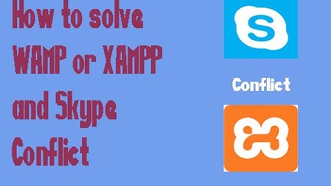 How to solve  WAMP or XAMPP and Skype  Conflict