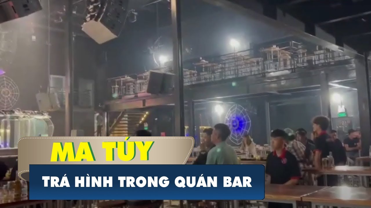 Nhiều Người Dương Tính Ma Túy Trong Quán Bar Tá Hình - Youtube