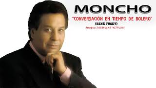 MONCHO "CONVERSACIÓN EN TIEMPO DE BOLERO"