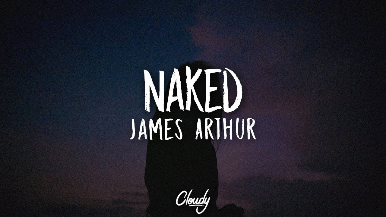 James Arthur   Naked Lyrics  Lyric Video