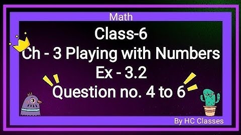 Class-6 || Ch-3 Playing With Numbers || Ex 3.2 || Question- 4 to 6  ||#class6 #math #ch3 #ex3.2