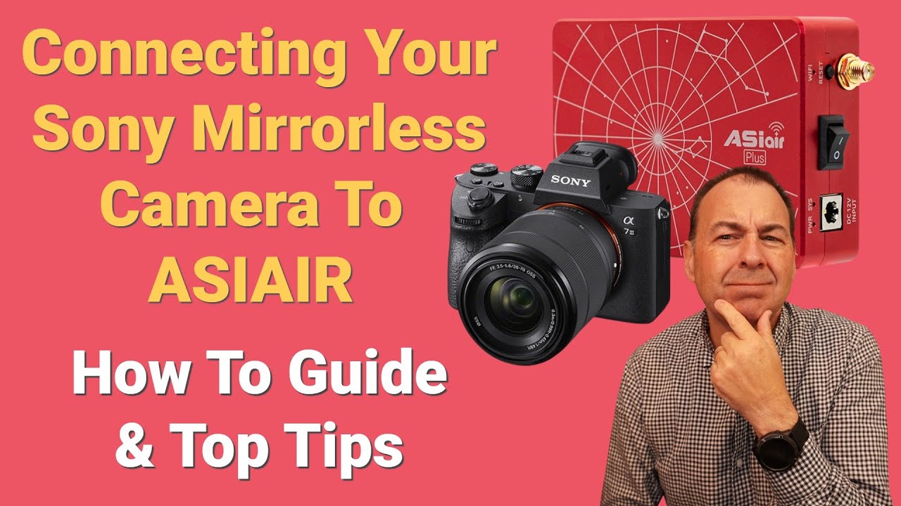 Connecting Sony Cameras To The ASIAIR Check Out Our Easy Setup Guide connecting-sony-cameras-to-the-asiair-check-out-our-easy-setup-guide
