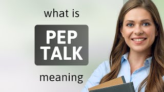 Pep talk — what is PEP TALK definition