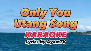 ONLY YOU - Utang KARAOKE | Ayamtv