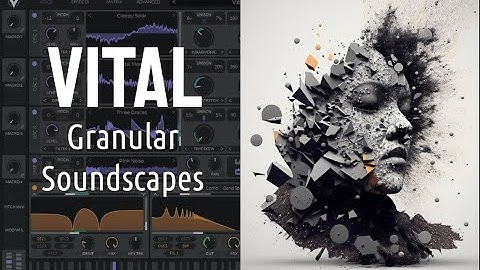 How To: Granular Soundscapes in Vital - Synthesis Sound Design Tutorial