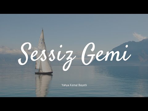 SESSİZ GEMİ ŞİİR DİNLETİSİ (Yahya Kemal Beyatlı)