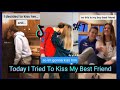 Today I Tried To Kiss My Best Friend ~ TikTok Compilation #1 ❤😍😘 | TTV