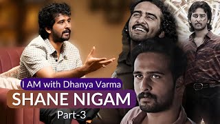 എന്റെ relationships ഒക്കെ പ്രത്യേകതരം...Shane Nigam Part 3 @iamwithdhanyavarma